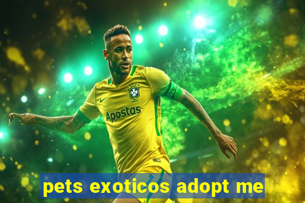 pets exoticos adopt me